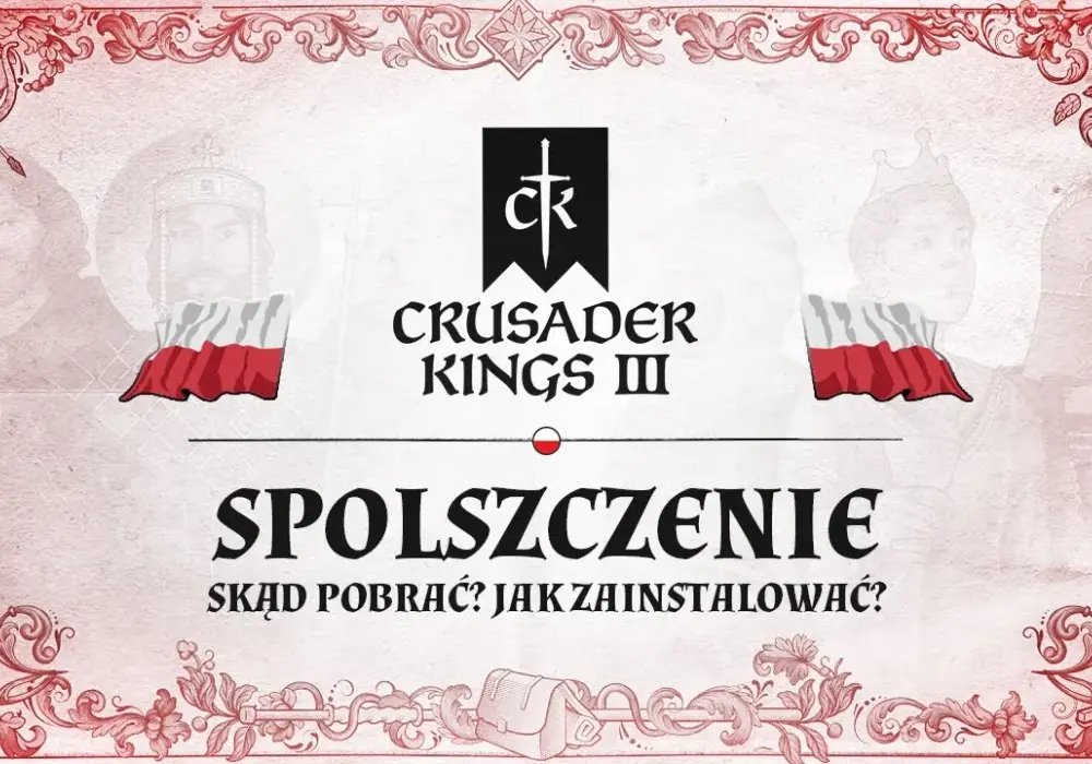Jak zainstalować spolszczenie Crusader Kings II na Steam: kompletny poradnik