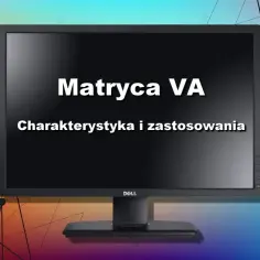 Czym różnią się panele VA i IPS w monitorach? Poznaj najważniejsze cechy i zastosowania obu technologii